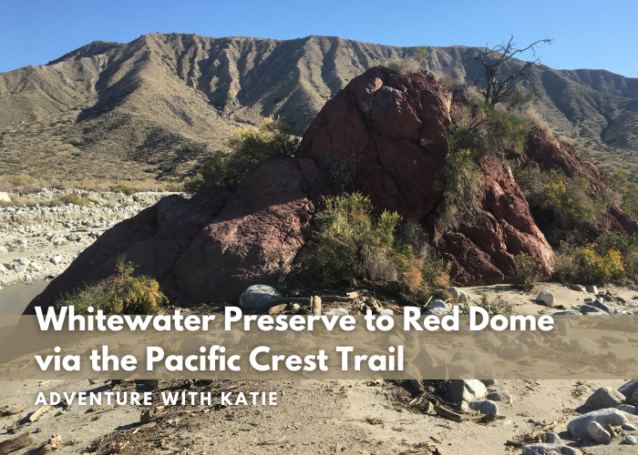 Whitewater Preserve: Hike to Red Dome via the Pacific Crest Trail